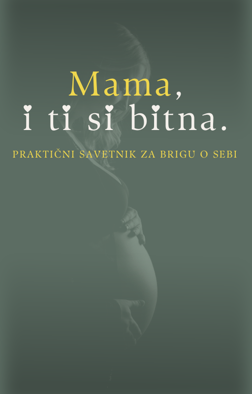 Mama, i ti si bitna-praktični savetnik za brigu o sebi